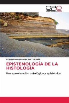 EPISTEMOLOGÍA DE LA HISTOLOGÍA - GARRIDO FARIÑA, GERMAN ISAURO