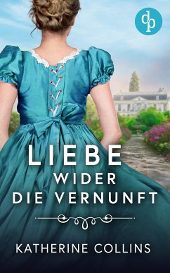 Liebe wider die Vernunft (eBook, ePUB) - Collins, Katherine