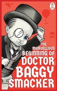 The Marvellous Beginning of Doctor Baggy Smacker - Smacker, Baggy