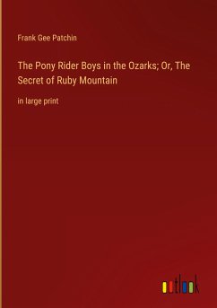 The Pony Rider Boys in the Ozarks; Or, The Secret of Ruby Mountain