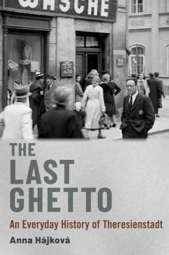 The Last Ghetto - Hajkova, Anna (Associate Professor of Modern European Continental Hi