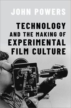 Technology and the Making of Experimental Film Culture - Powers