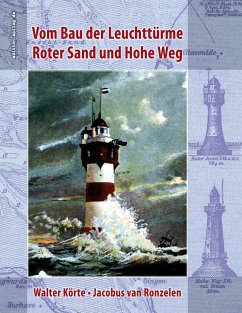 Vom Bau der Leuchttürme Roter Sand und Hohe Weg - Körte, Walter;van Ronzelen, Jacobus