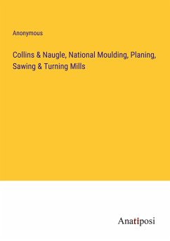 Collins & Naugle, National Moulding, Planing, Sawing & Turning Mills - Anonymous