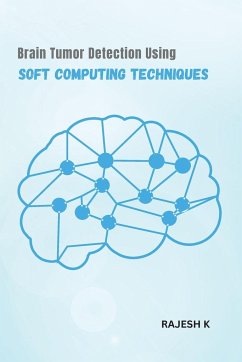 Brain Tumor Detection Using Soft Computing Techniques - K, Rajesh