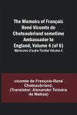 The Memoirs of François René Vicomte de Chateaubriand sometime Ambassador to England, Volume 4 (of 6); Mémoires d'outre-tombe volume 4