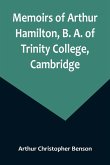 Memoirs of Arthur Hamilton, B. A. of Trinity College, Cambridge; Extracted from His Letters and Diaries, with Reminiscences of His Conversation by His Friend Christopher Carr of the Same College