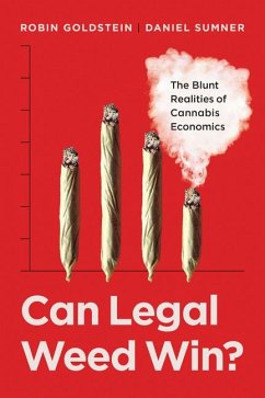Can Legal Weed Win? - Goldstein, Dr. Robin; Sumner, Prof. Daniel