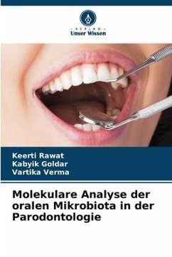 Molekulare Analyse der oralen Mikrobiota in der Parodontologie - RAWAT, KEERTI;Goldar, Kabyik;Verma, Vartika