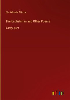 The Englishman and Other Poems - Wilcox, Ella Wheeler