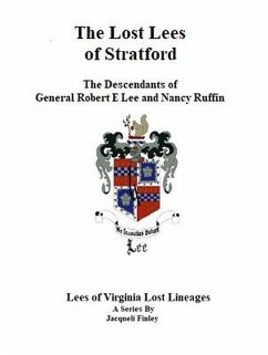 The Lost Lees of Stratford the Descendants of General Robert E Lee and Nancy Ruffin (Lees of Virginia Lost Lineages a Series by Jacqueli Finley, #4) (eBook, ePUB) - Finley, Jacqueli