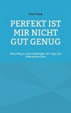 Perfekt ist mir nicht gut genug (eBook, ePUB) Perfekt ist mir nicht gut genug (eBook, ePUB)