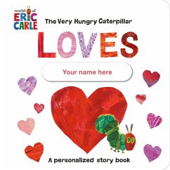 The Very Hungry Caterpillar Loves [YOUR NAME HERE]! - Carle, Eric