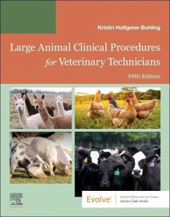 Large Animal Clinical Procedures for Veterinary Technicians - Holtgrew-Bohling, Kristin J. (Instructor, Veterinary Technology Prog