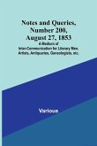 Notes and Queries, Number 200, August 27, 1853 ; A Medium of Inter-communication for Literary Men, Artists, Antiquaries, Geneologists, etc.