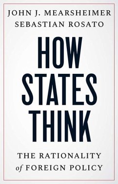 How States Think - Mearsheimer, John J.;Rosato, Sebastian