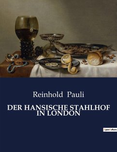 DER HANSISCHE STAHLHOF IN LONDON - Pauli, Reinhold