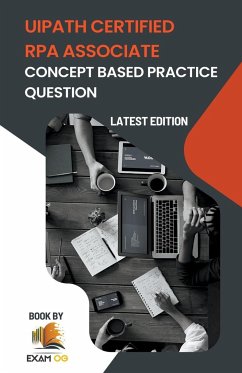 Concept Based Practice Questions for UiPath RPA Associate Certification Latest Edition 2023 - Og, Exam