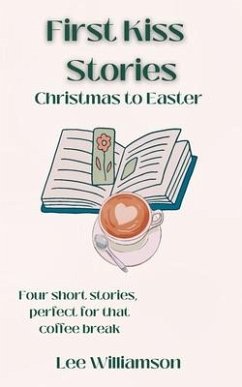 First Kiss Stories: Christmas to Easter - Williamson, Lee