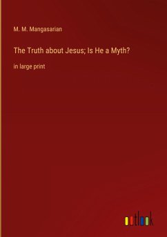 The Truth about Jesus; Is He a Myth?