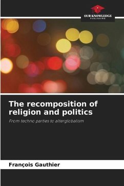 The recomposition of religion and politics - Gauthier, François