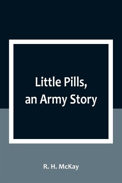 Little Pills, an Army Story - R. H. McKay