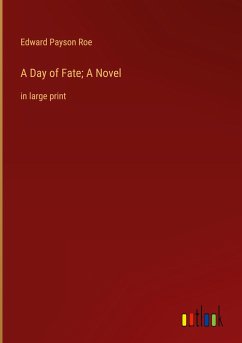 A Day of Fate; A Novel - Roe, Edward Payson