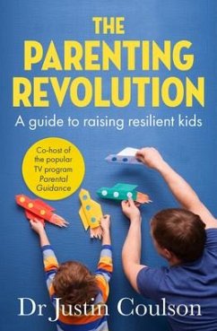 The Parenting Revolution: The Guide to Raising Resilient Kids - Coulson, Justin