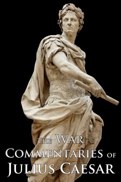 The War Commentaries of Julius Caesar - Caesar, Julius