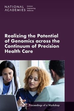 Realizing the Potential of Genomics Across the Continuum of Precision Health Care - National Academies of Sciences Engineering and Medicine; Health And Medicine Division; Board On Health Care Services; National Cancer Policy Forum; Board On Health Sciences Policy; Roundtable on Genomics and Precision Health