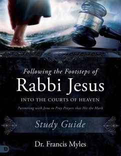 Following the Footsteps of Rabbi Jesus into the Courts of Heaven Study Guide