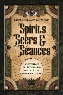 Spirits, Seers & Séances - Douris, Steele Alexandra