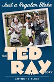 Just a Regular Bloke: The Ted Ray Story (eBook, ePUB) Just a Regular Bloke: The Ted Ray Story (eBook, ePUB)