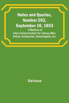 Notes and Queries, Number 202, September 10, 1853 ; A Medium of Inter-communication for Literary Men, Artists, Antiquaries, Geneologists, etc. - Various