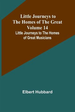 Cover Little Journeys to the Homes of the Great - Volume 14