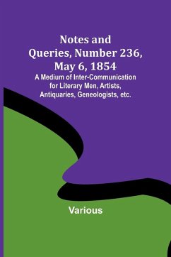 Cover Notes and Queries, Number 236, May 6, 1854 ; A Medium of Inter-communication for Literary Men, Artists, Antiquaries, Geneologists, etc.