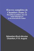 ¿uvres complètes de Chamfort (Tome 2); Recueillies et publiées, avec une notice historique sur la vie et les écrits de l'auteur.