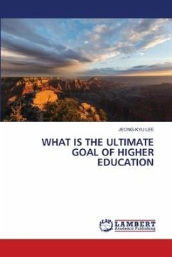 WHAT IS THE ULTIMATE GOAL OF HIGHER EDUCATION