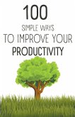 100 Simple Ways To Improve Your Productivity