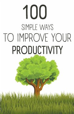 100 Simple Ways To Improve Your Productivity - Majchrzak, Marcin
