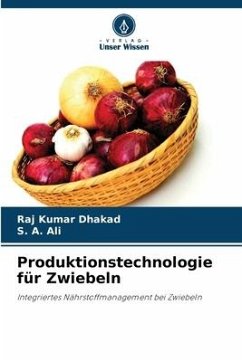 Produktionstechnologie für Zwiebeln - Dhakad, Raj Kumar;Ali, S. A.