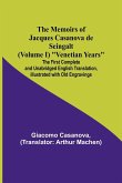 The Memoirs of Jacques Casanova de Seingalt (Volume I) &quote;Venetian Years&quote;; The First Complete and Unabridged English Translation, Illustrated with Old Engravings