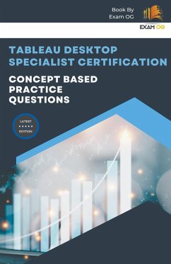 Concept Based Practice Questions for Tableau Desktop Specialist Certification Latest Edition 2023 - Og, Exam