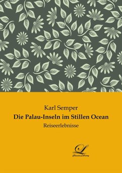 Die Palau-Inseln im Stillen Ocean - Semper, Karl