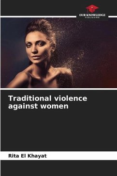 Traditional violence against women - El Khayat, Rita