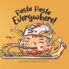Pasta Pasta Everywhere! - Difonzo, Colleen Marie