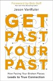 Get Past Your Past Get Past Your Past