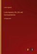 Louis Agassiz; His Life and... - Bild 1