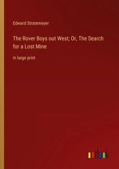 The Rover Boys out West; Or, The Search for a Lost Mine - Stratemeyer, Edward