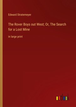 The Rover Boys out West; Or, The Search for a Lost Mine